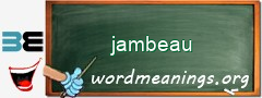 WordMeaning blackboard for jambeau